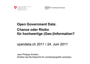 Open Government Data: opportunité ou risque pour la (géo)information de qualité? Jean-Philippe Amstein, Directeur, Office fédéral de topographie swisstopo