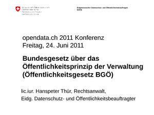 Zugang zu Behördeninformationen nach Öffentlichkeitsgesetz, Hans-Peter Thür, Rechtsanwalt, Eidgenössischer Datenschutz- und Öffentlichkeitsbeauftragter